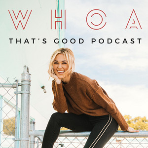 WHOA That’s Good Podcast 