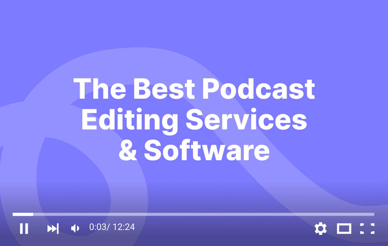 The best podcast editing services and software in 2023
