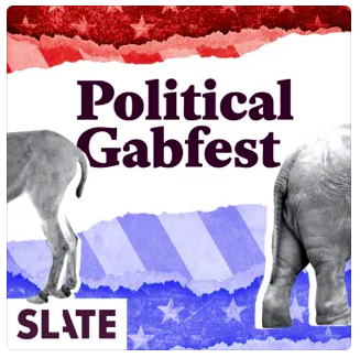 Political Gabfest podccast by Slate