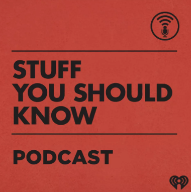 Stuff you should know podcast