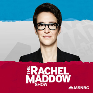 The Rachel Maddow Show political podcast