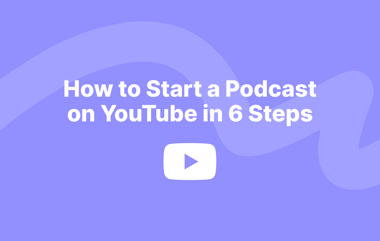 How to Start a Podcast on YouTube